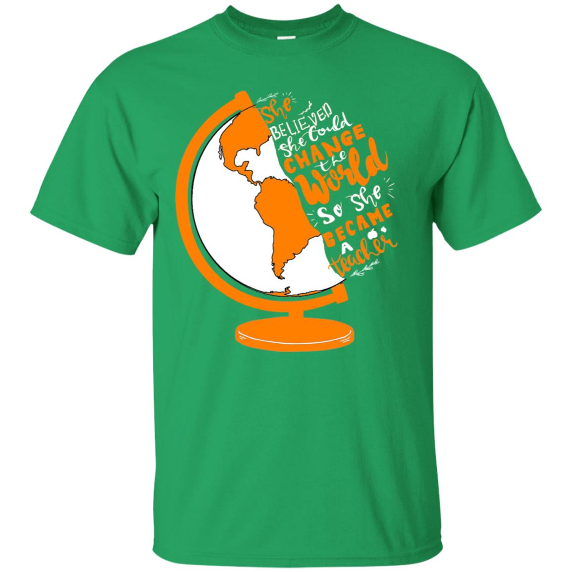 She Believed She Could Change The World So She Became A Teacher Best Quote Shirt Irish Green