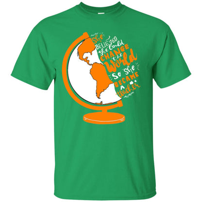 She Believed She Could Change The World So She Became A Teacher Best Quote Shirt Irish Green