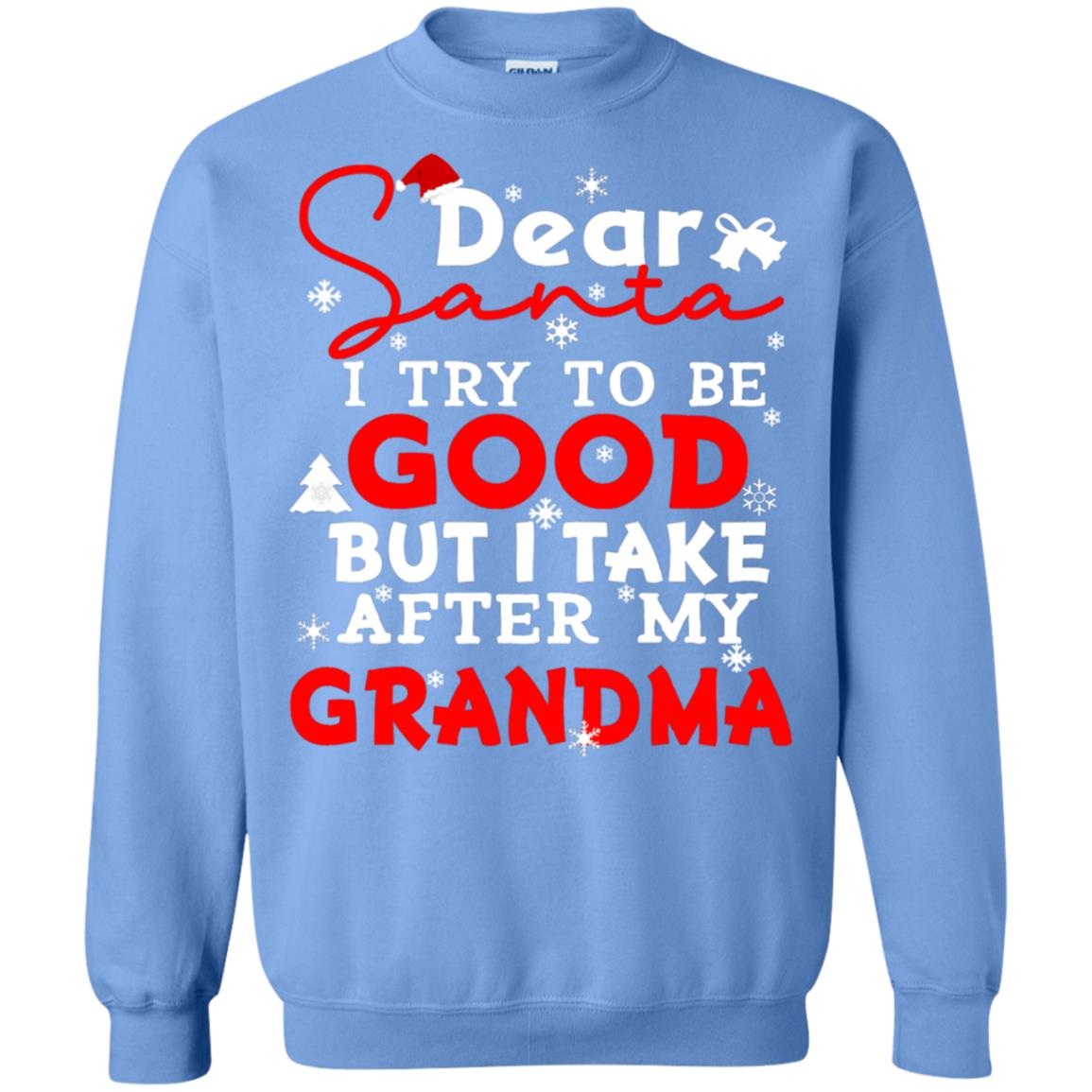 Dear Santa I Try To Be Good But I Take After My Grandma Ugly Christmas Family Matching Shirt Carolina Blue