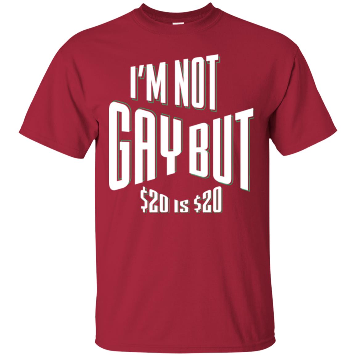 Funny Bi-curious Bachelor Humor Party T-shirt I'm Not Gay But $20 Is $20 Cardinal