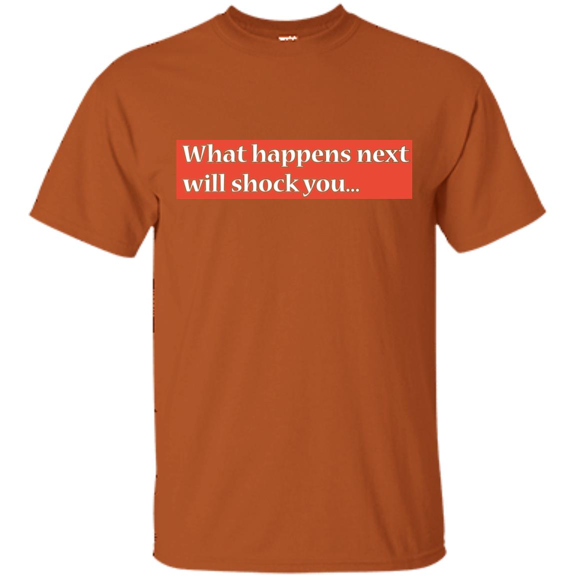 What Happens Next Will Shock You Shirt Texas Orange