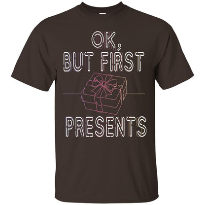 Ok But Frist Presents Gift X-mas Shirt Dark Chocolate