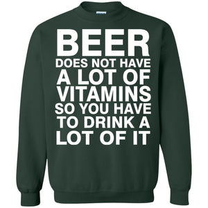Beer Does Not Have A Lot Of Vitamins So You Have To Drink A Lot Of It Shirt