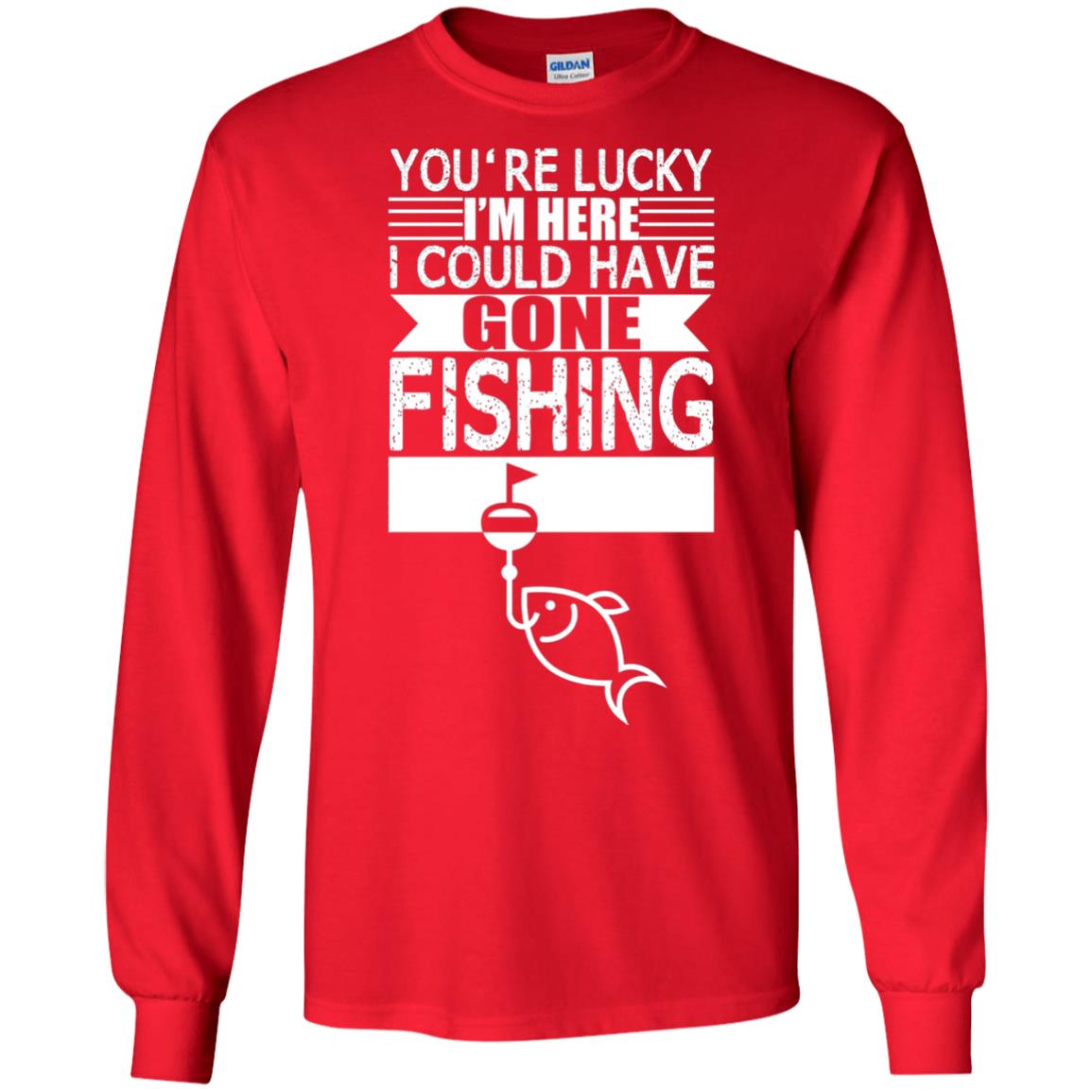 Fishing Lover T-shirt I_m Here I Could Have Gone Fishing Red