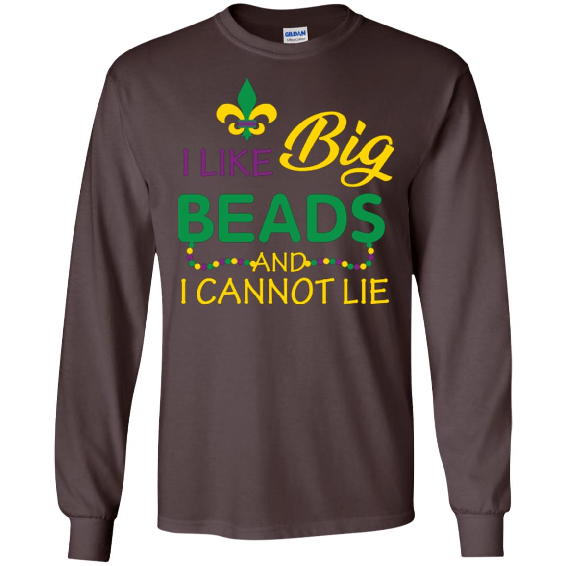 Mardi Gras T-shirt I Like Big Beads And I Cannot Lie Dark Chocolate