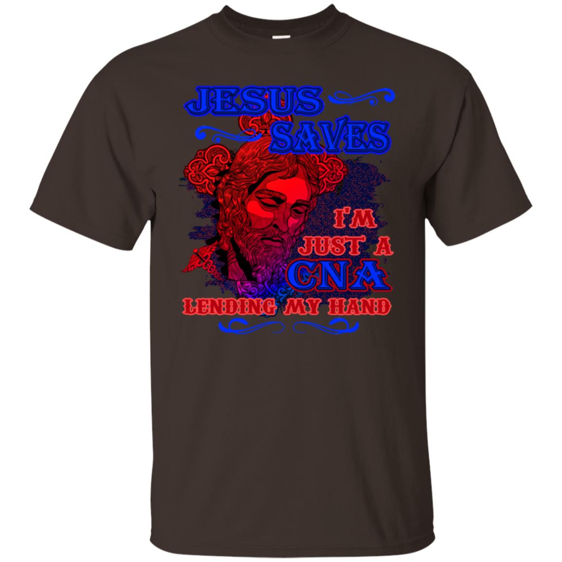 Jesus Saves I'm Just A Cna Lending My Hand Christian Gift Shirt Dark Chocolate