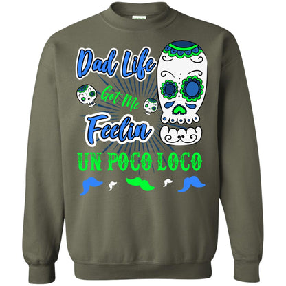 Dad Life Got Me Feelin Un Poco Loco Cinco De Mayo Daddy Shirt Military Green