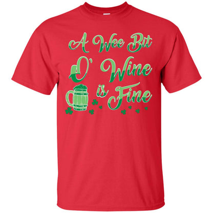 A Wee Bit O’ Wine Is Fine St. Patrick's Day T-shirt Red