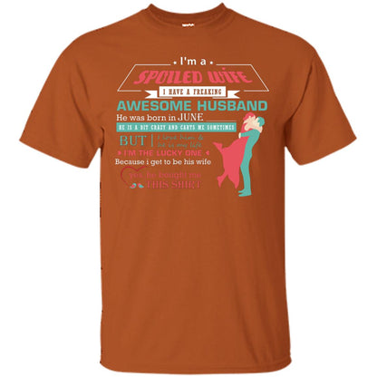 I Am A Spoiled Wife Of A June Husband I Love Him And He Is My Life Shirt Texas Orange