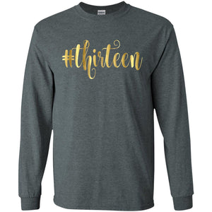 13th Birthday T-shirt Hashtag Thirteen 13G240 Gildan LS Ultra Cotton T-Shirt