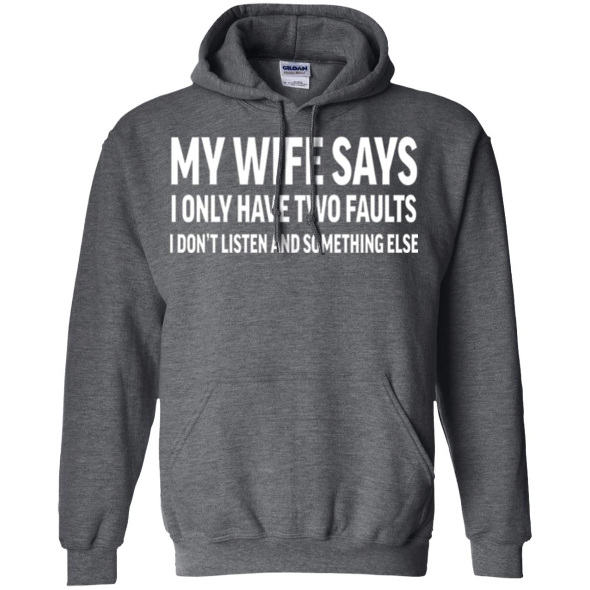 Funny Husband T-shirt My Wife Says I Only Have Two Faults Dark Heather