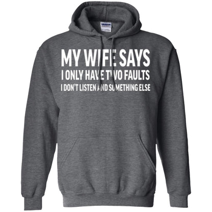 Funny Husband T-shirt My Wife Says I Only Have Two Faults Dark Heather