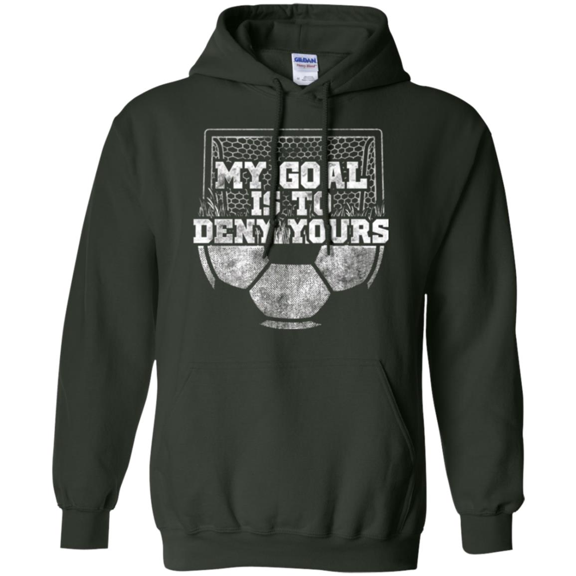 Cute Soccer Goalie Keeper T Shirt My Goal Is To Deny Yours Forest Green