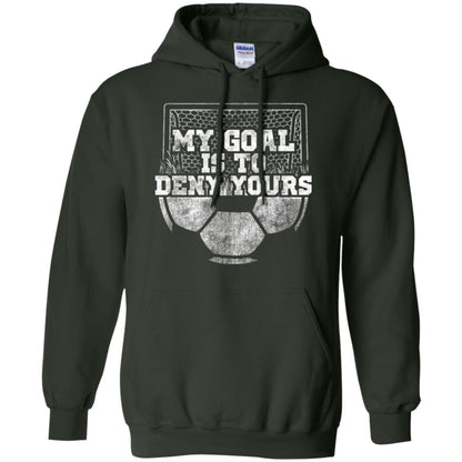 Cute Soccer Goalie Keeper T Shirt My Goal Is To Deny Yours Forest Green