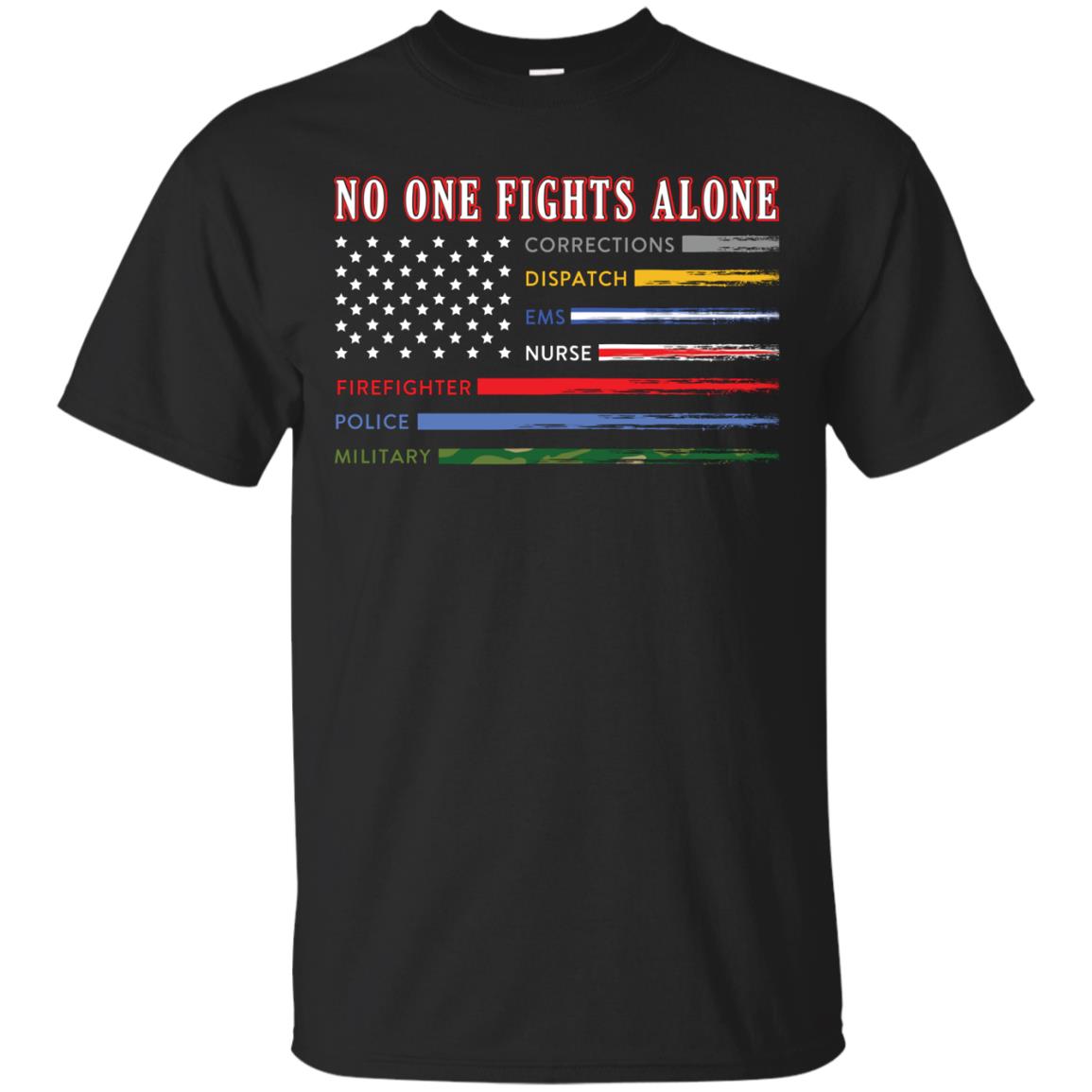 No One Fights Alone Corrections Dispatch Ems Nurse Firefight T-shirt Black