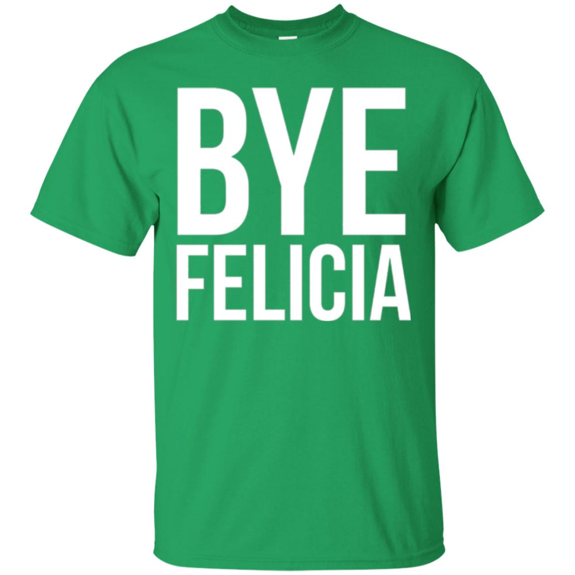 Bye Felicia Funny T-shirt Irish Green