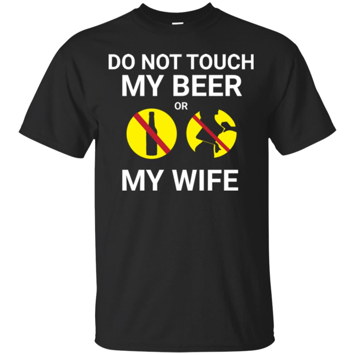 Husband T-shirt Do Not Touch My Beer Or My Wife Black
