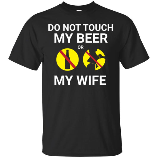 Husband T-shirt Do Not Touch My Beer Or My Wife Black