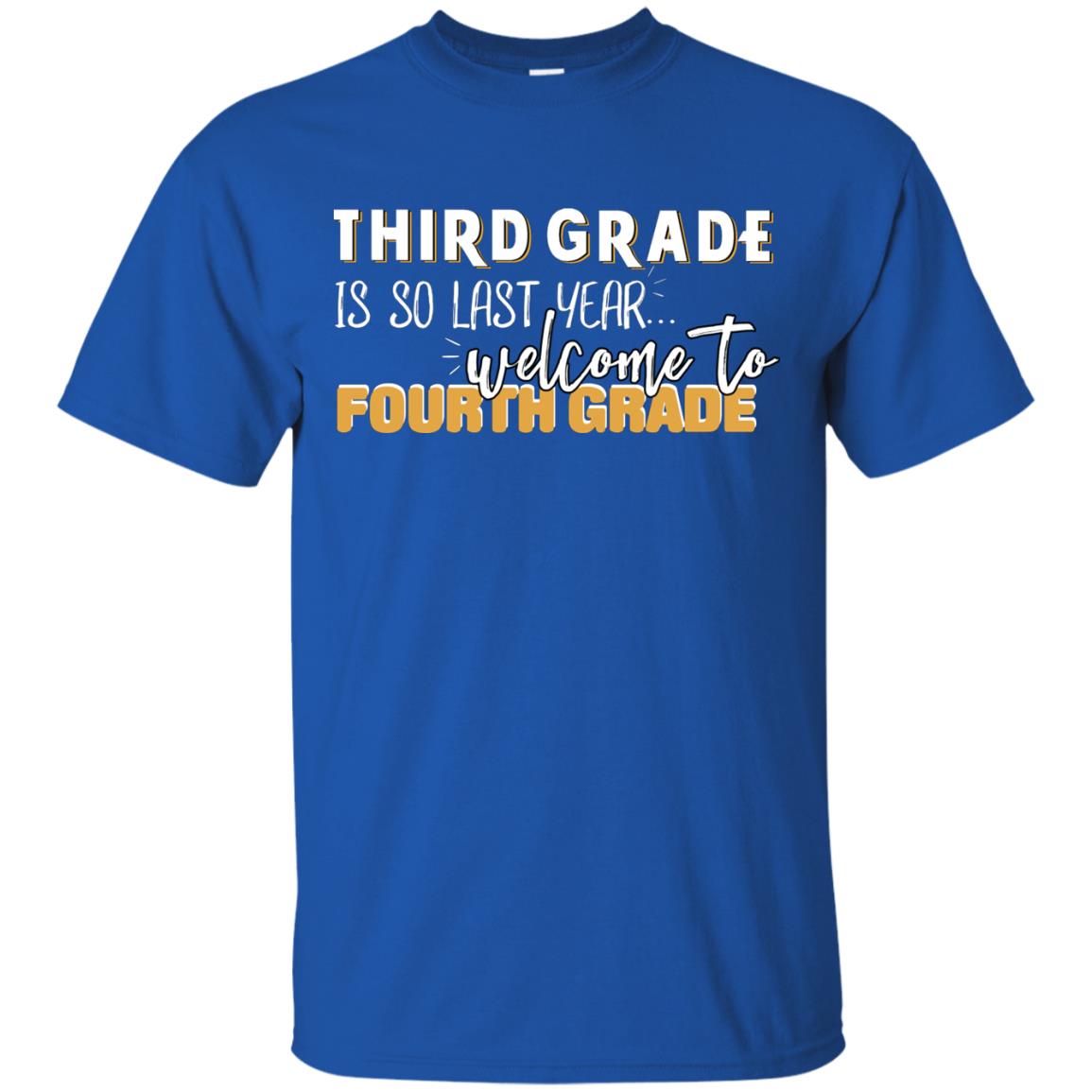 Third Grade Is So Last Year Welcome To Fourth Grade Back To School 2019 Shirt Royal
