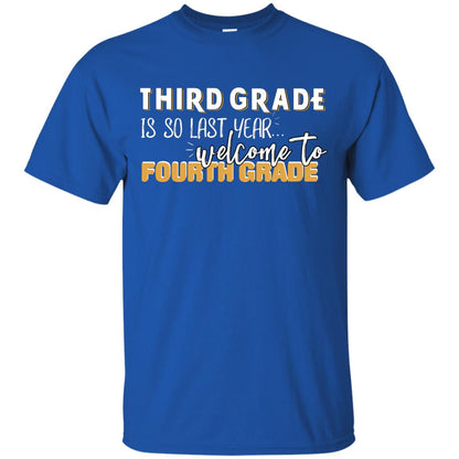 Third Grade Is So Last Year Welcome To Fourth Grade Back To School 2019 Shirt Royal