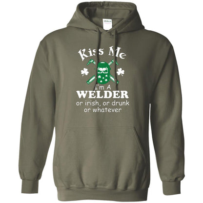 St. Patrick's Day T-shirt Kiss Me I’m A Welder Or Irish Or Drunk Or Whatever Military Green
