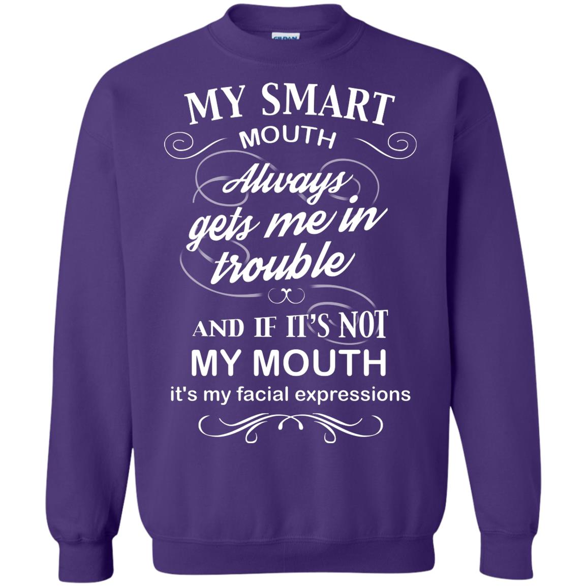 My Smart Mouth Always Gets Me In Trouble And If Its Not My Mouth Its My Facial Expressions Purple