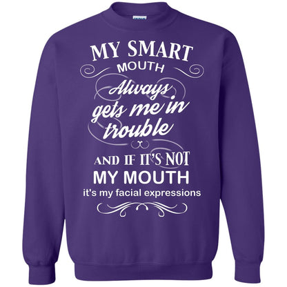 My Smart Mouth Always Gets Me In Trouble And If Its Not My Mouth Its My Facial Expressions Purple