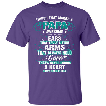 Things That Makes A Papa Awesome Ears That Truly Lister Arms That Always Hold Love That's Never Ending A Heart That Is Made Of Gold Purple