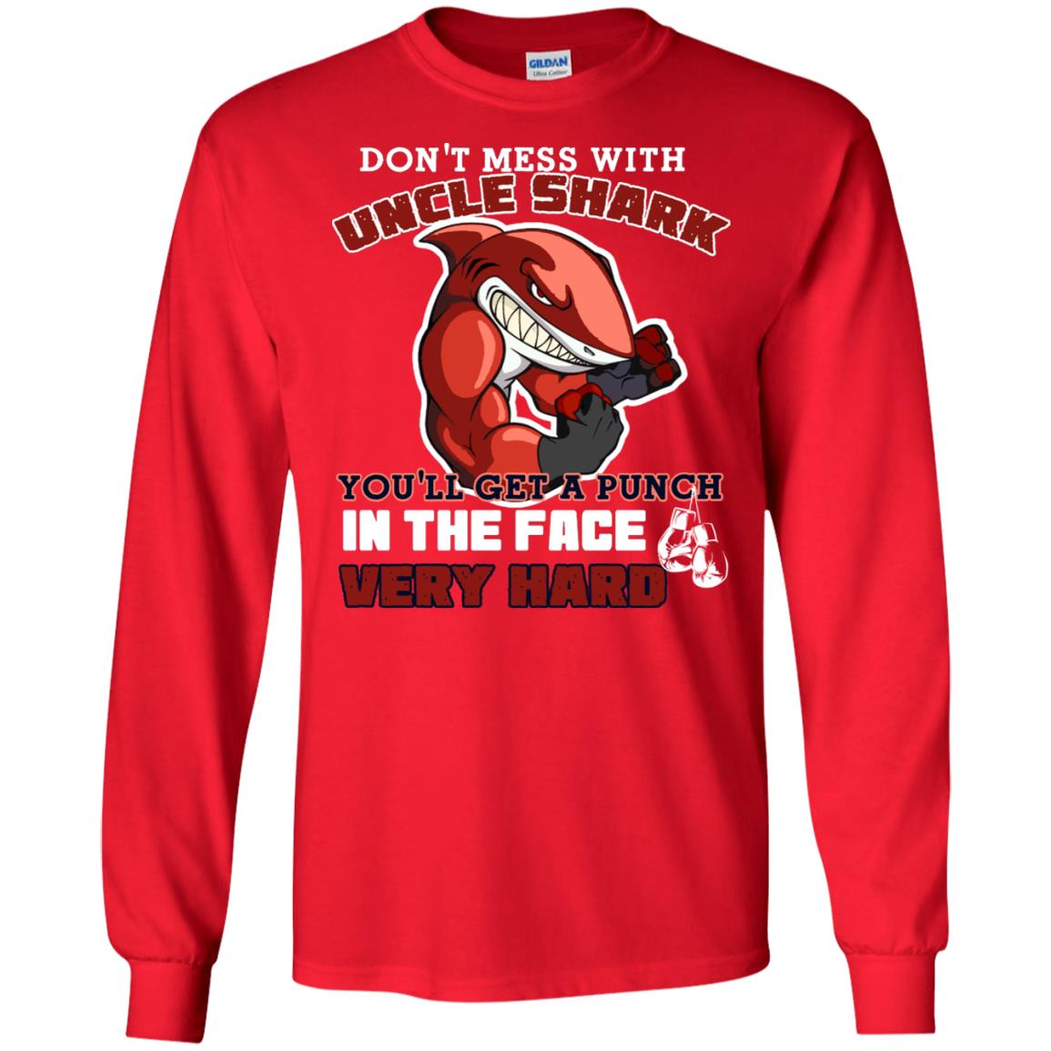 Don't Mess With Uncle Shark You'll Get A Punch In The Face Very Hard Family Shark Shirt Red