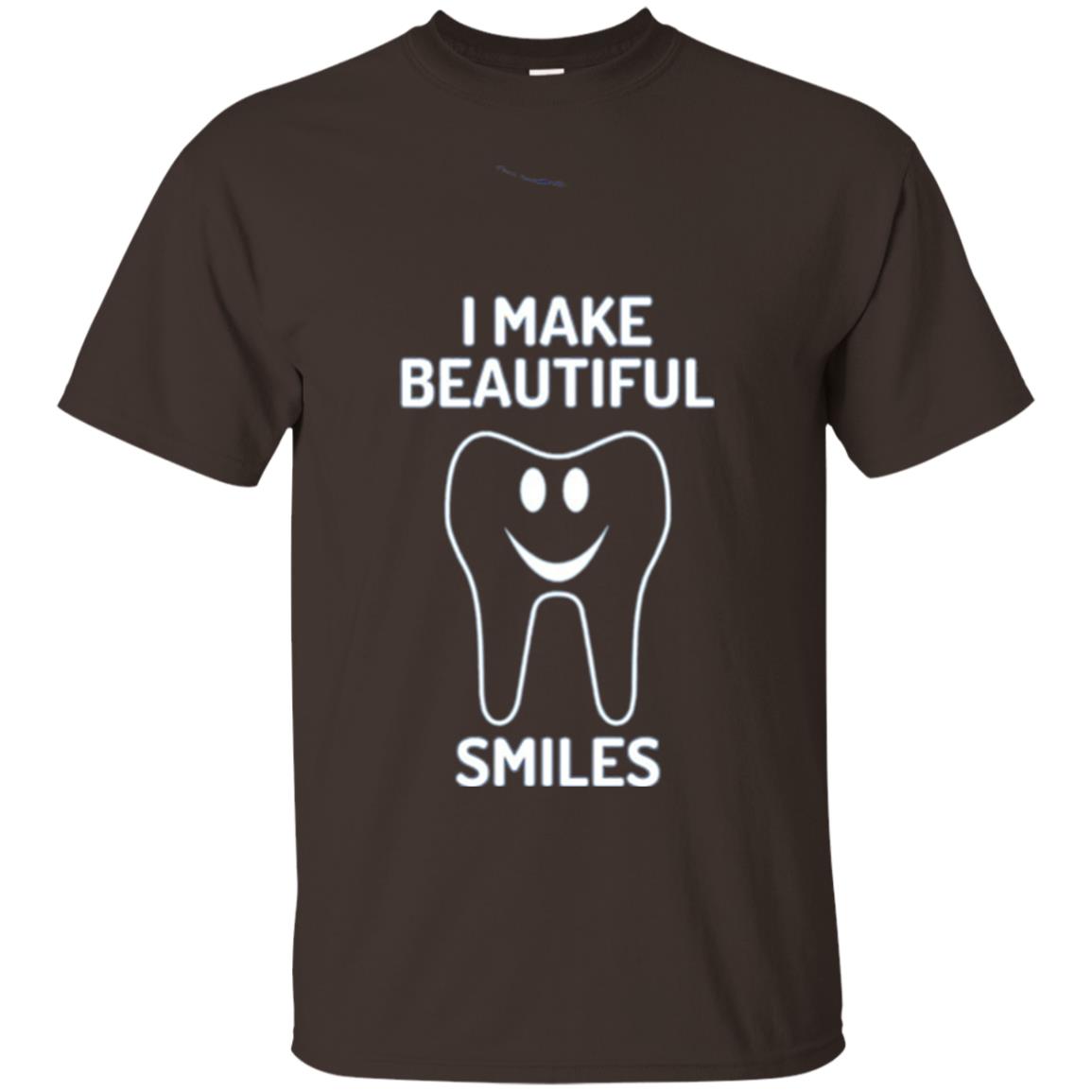 Dentist T-shirt I Make Beautiful Smiles Dark Chocolate