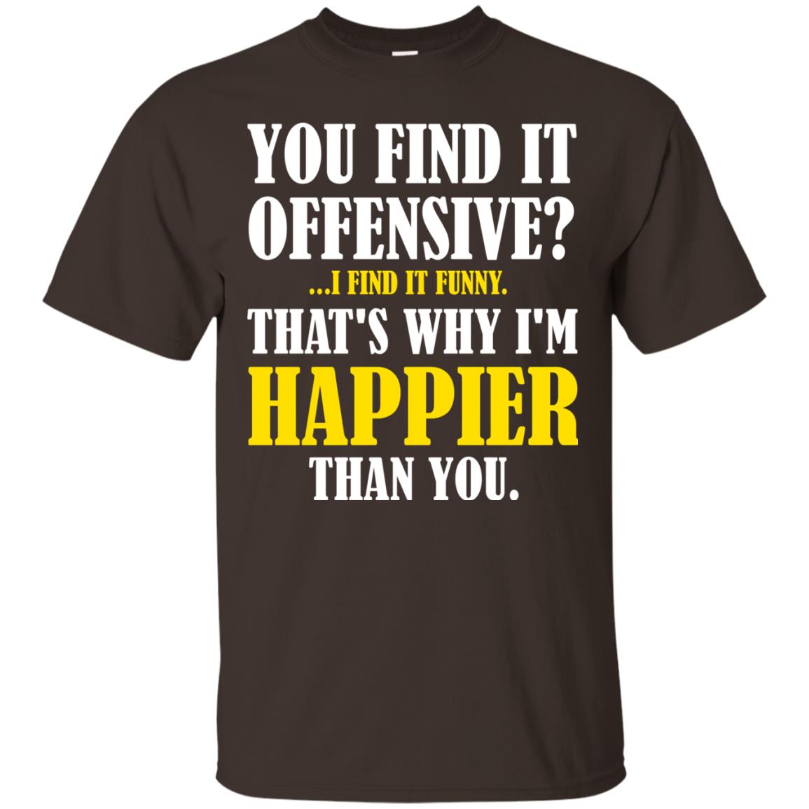 You Find It Offensive I Find It Funny T-shirt Dark Chocolate