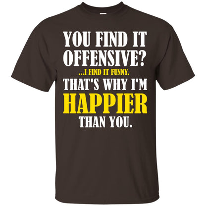 You Find It Offensive I Find It Funny T-shirt Dark Chocolate