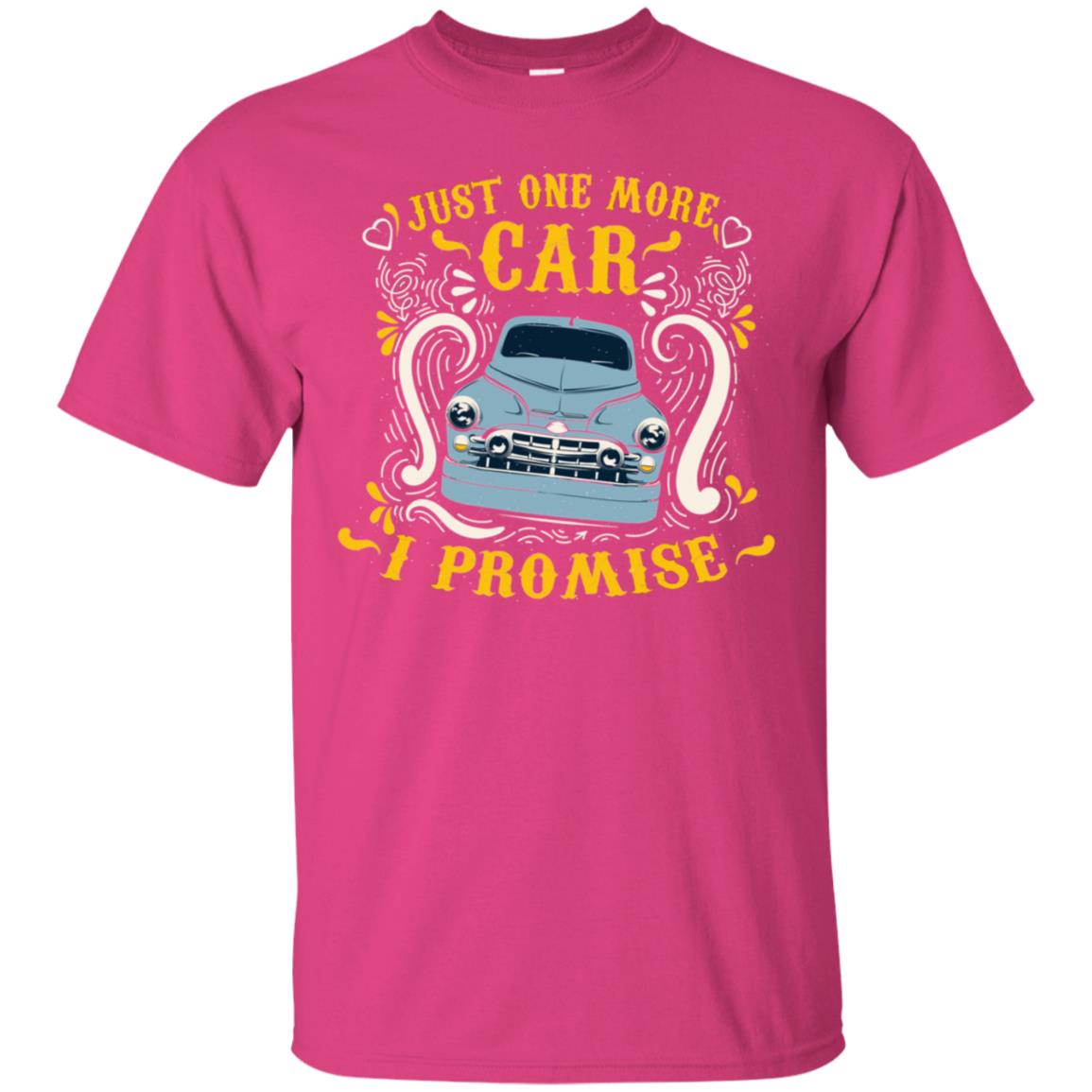 Just One More Car I Promise Car Lovers Gift Shirt For Mens Or Womens Heliconia