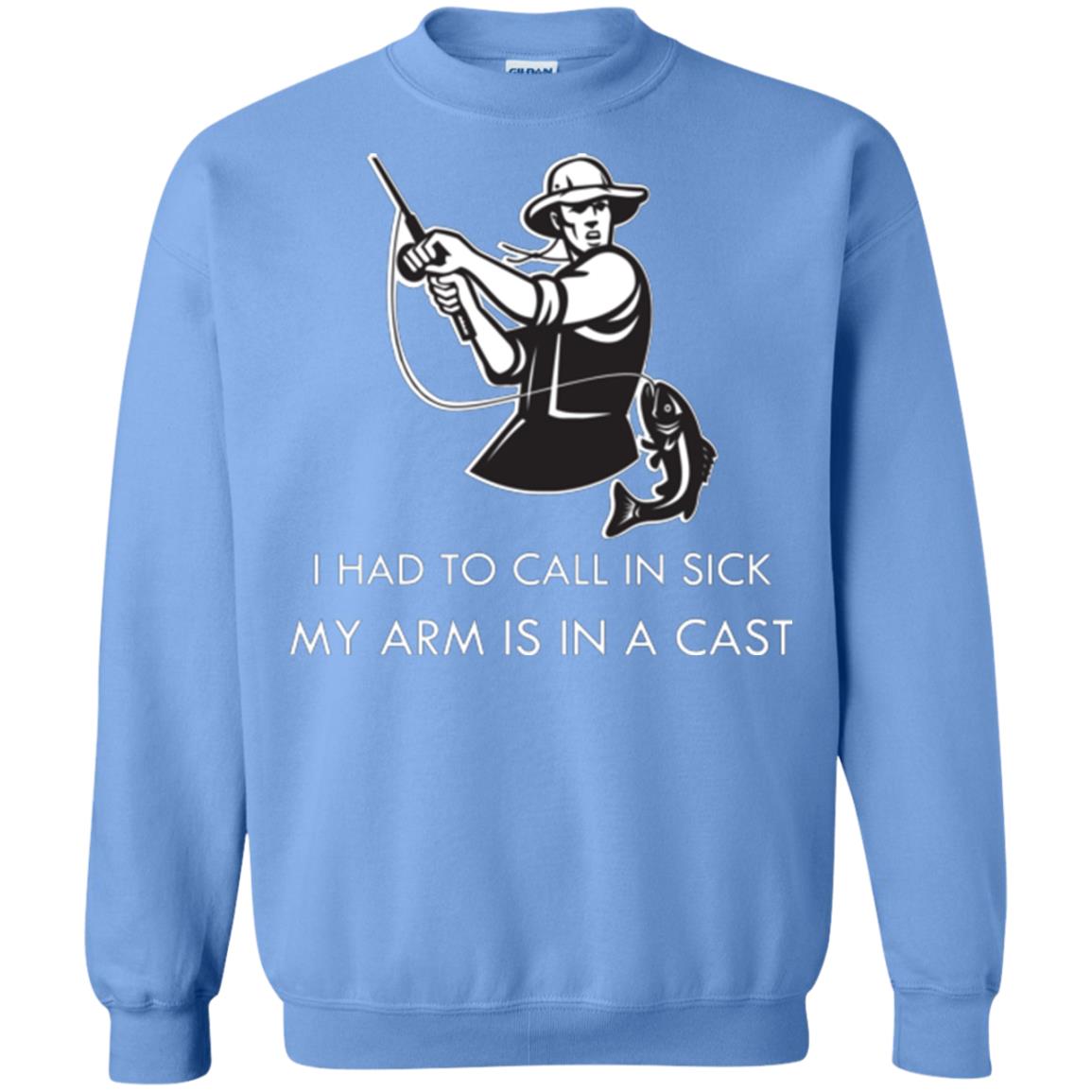 Fisherman T-shirt I Had To Call In Sick My Arm Is In A Cast Carolina Blue