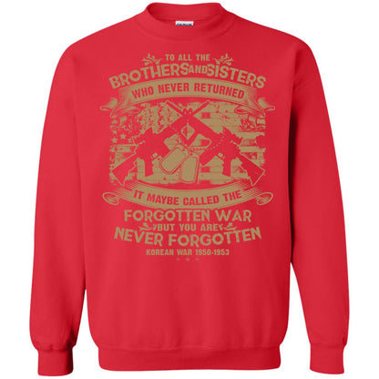 To All Brother And Sister Who Never Returned It Maybe Called The Forgotten War Shirt Red
