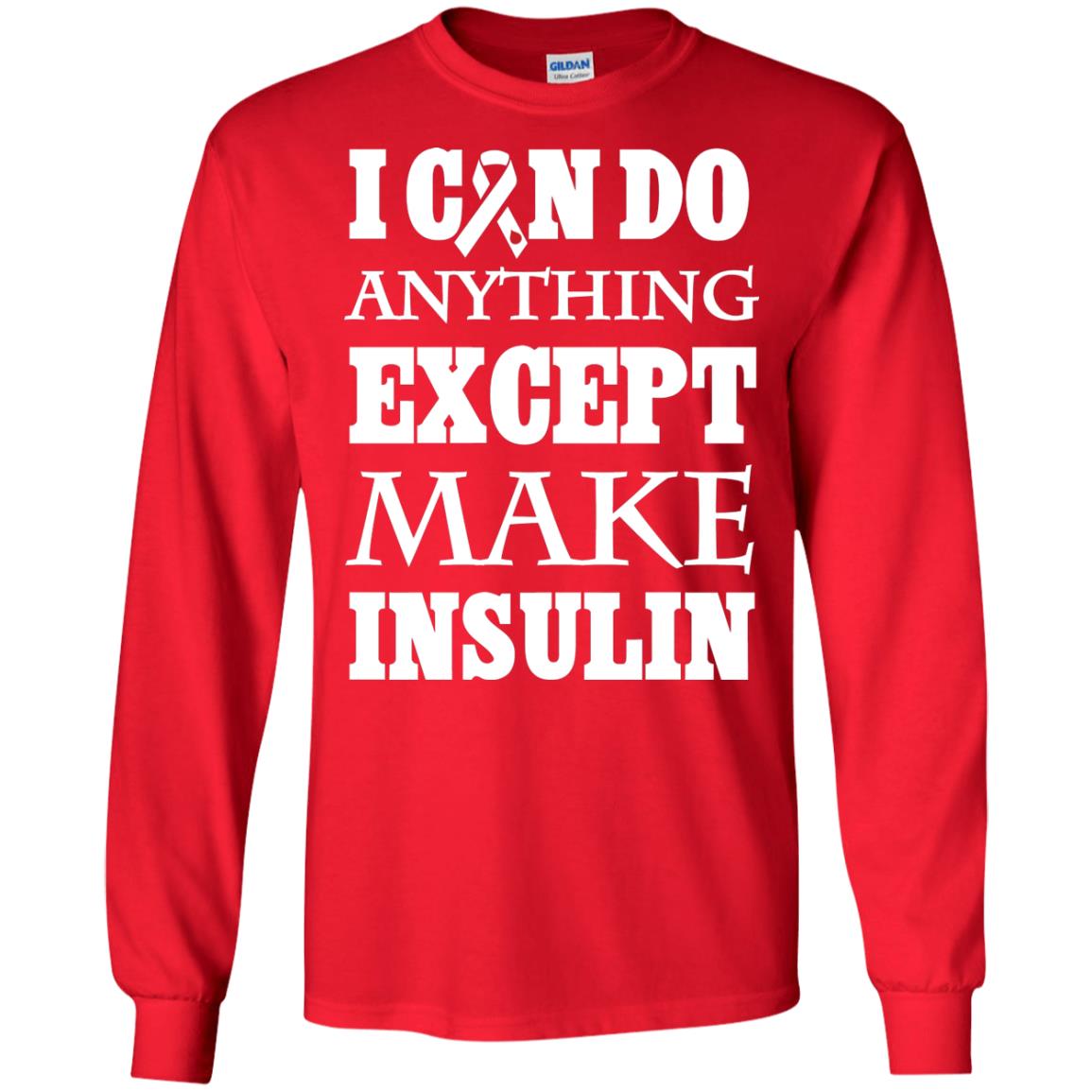 I Can Do Anything Except Make Insullin Diabetes Symptoms Shirt Red