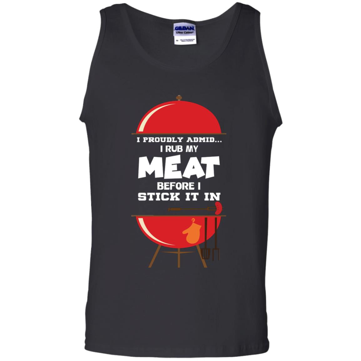 I Proudly Admin I Rub My Meat Before I Stick It In Bbq ShirtG220 Gildan 100% Cotton Tank Top