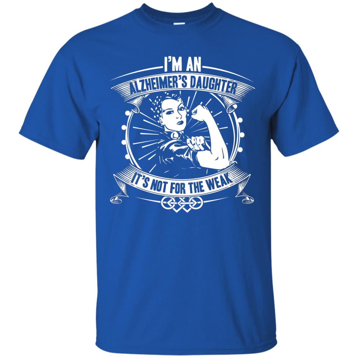 I'm An Alzheimer's Daughter, It's Not For The Weak T-shirt Royal