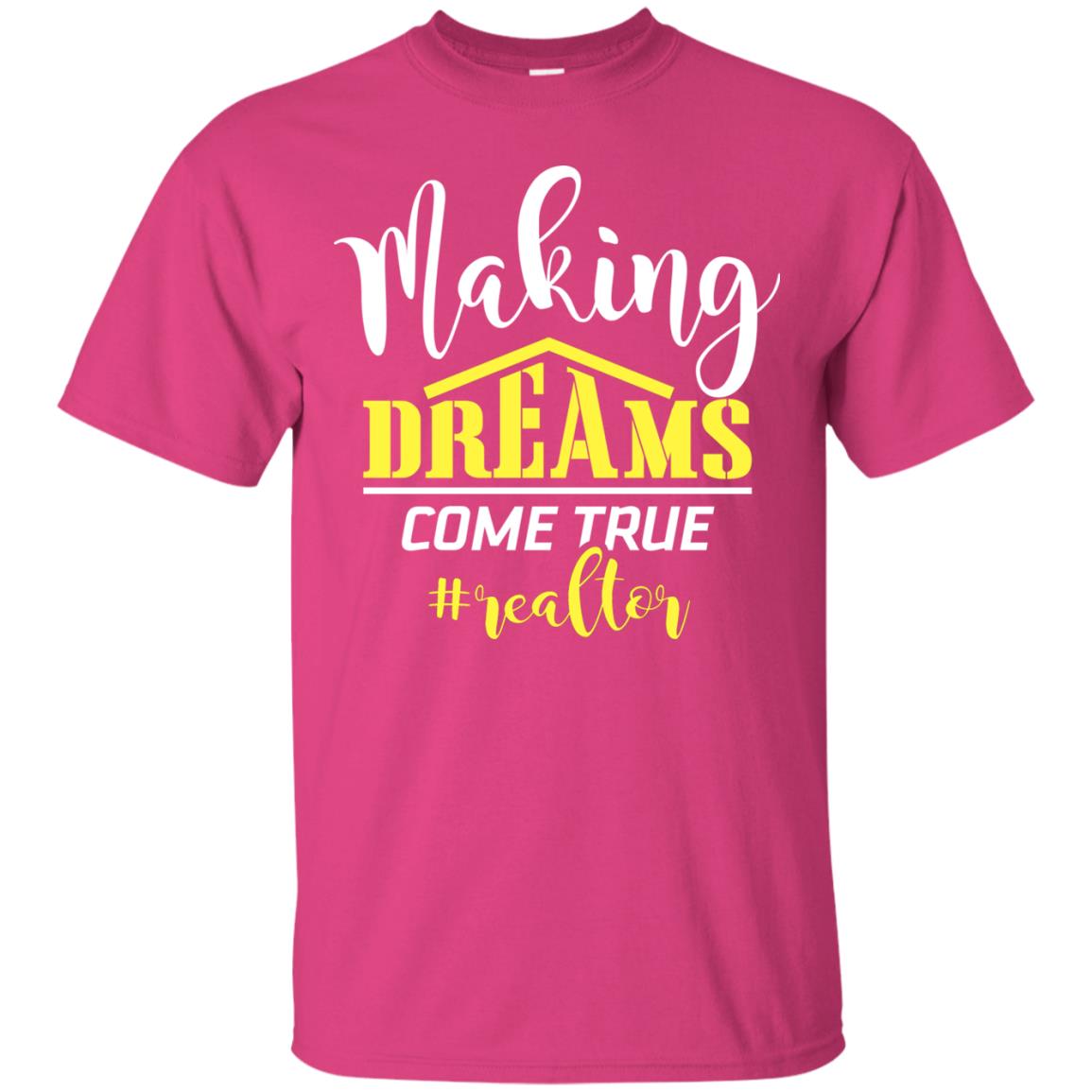 Making Dreams Come True Realtor Best Idea Shirt For Real Estate Agent Heliconia