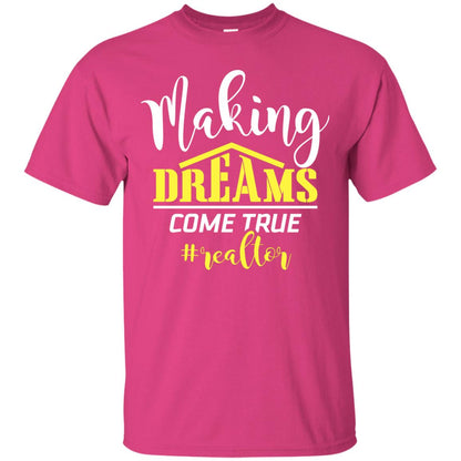 Making Dreams Come True Realtor Best Idea Shirt For Real Estate Agent Heliconia