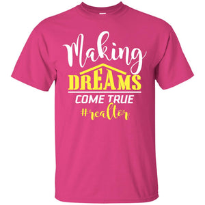 Making Dreams Come True Realtor Best Idea Shirt For Real Estate Agent