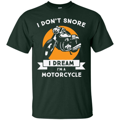 Motocross T-shirt I Don't Snore I Dream I'm A Motorcycle Forest Green