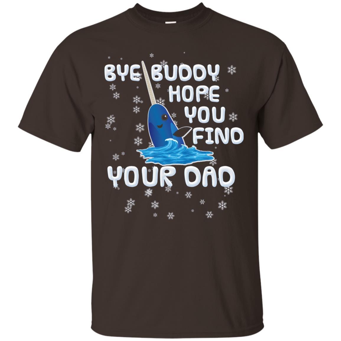 Funny Narwhal T-shirt Bye Buddy Hope You Find Your Day Dark Chocolate
