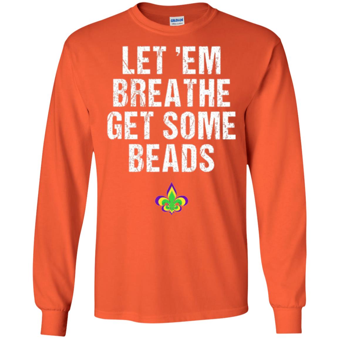 Mardi Gras T-shirt Let_em Breathe Get Some Beads Orange