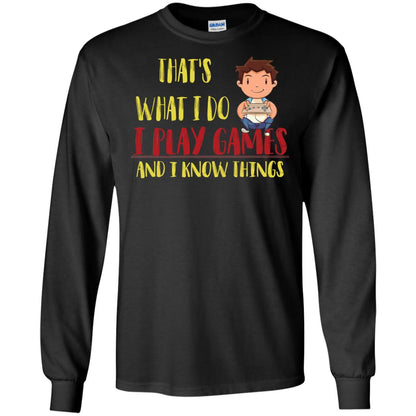 That's What I Do I Play Games And I Know Things Gaming Lovers Shirt Black