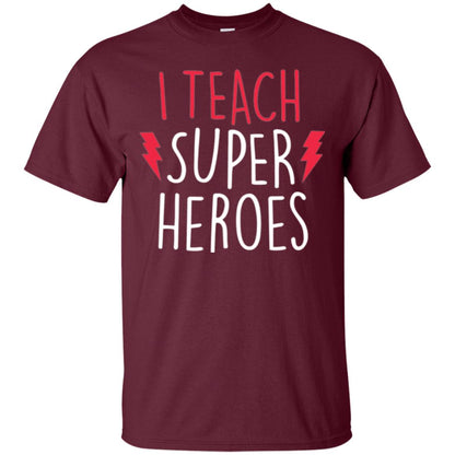 Cute Teacher T-shirt I Teach Super Heroes Maroon