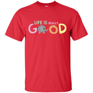Life Is Really Good With My Cute Elephant T-shirtG200 Gildan Ultra Cotton T-Shirt