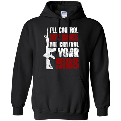 I Will Control My Guns You Control Your Kids Gun Control Shirt Black