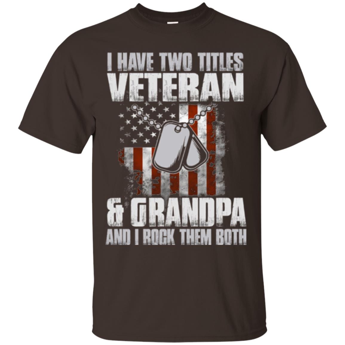 Veteran T-shirt I Have Two Titles Veteran And Grandpa Dark Chocolate