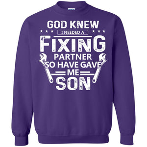 God Knew I Needed A Fixing Partner So He Gave Me Son ShirtG180 Gildan Crewneck Pullover Sweatshirt 8 oz.